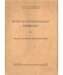 Wstęp do psychofizjologii normalnej t.I Ewolucja aktywności korowo-psychicznej