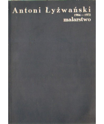 Antoni Łyżwański 1904-1972 malarstwo
