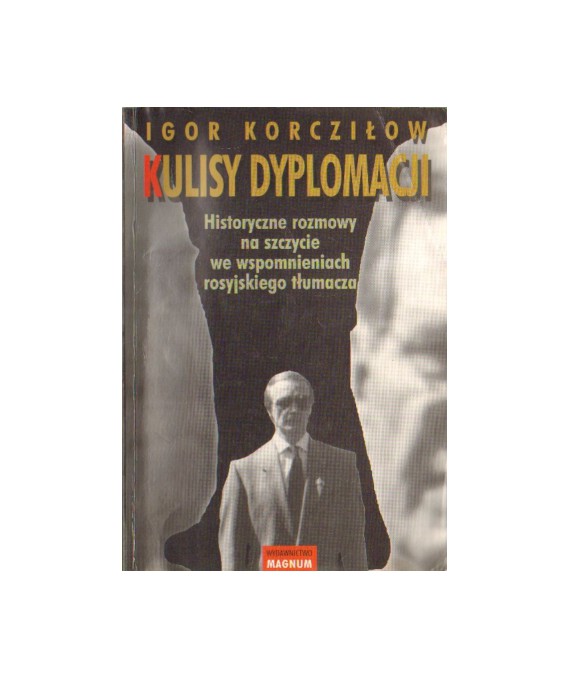 Kulisy dyplomacji. Historyczne rozmowy na szczycie we wspomnieniach rosyjskiego tłumacza