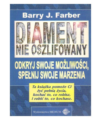 Diament nie oszlifowny. Odkryj swoje możliwości, spełnij swoje marzenia