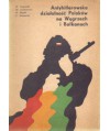 Antyhitlerowska działalność Polaków na Węgrzech i Bałkanach
