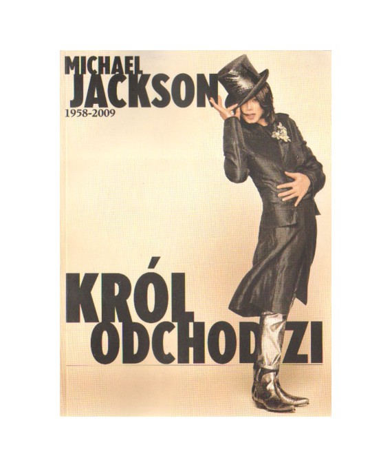 Król odchodzi. Michael Jackson 1958-2009