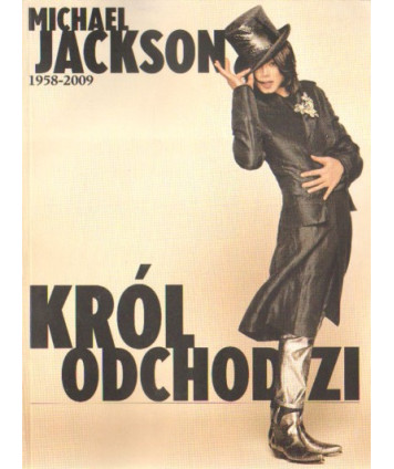 Król odchodzi. Michael Jackson 1958-2009