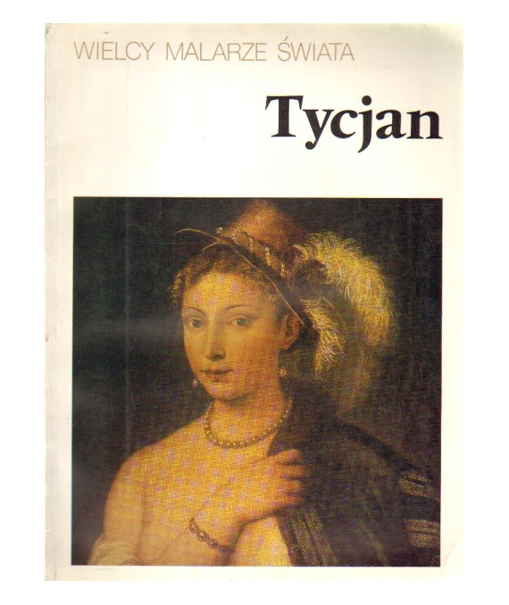 Tycjan. Wielcy Malarze Świata