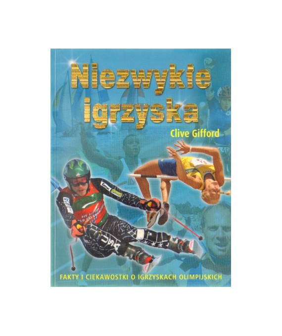 Niezwykłe igrzyska. Fakty i ciekawostki o igrzyskach olimpijskich