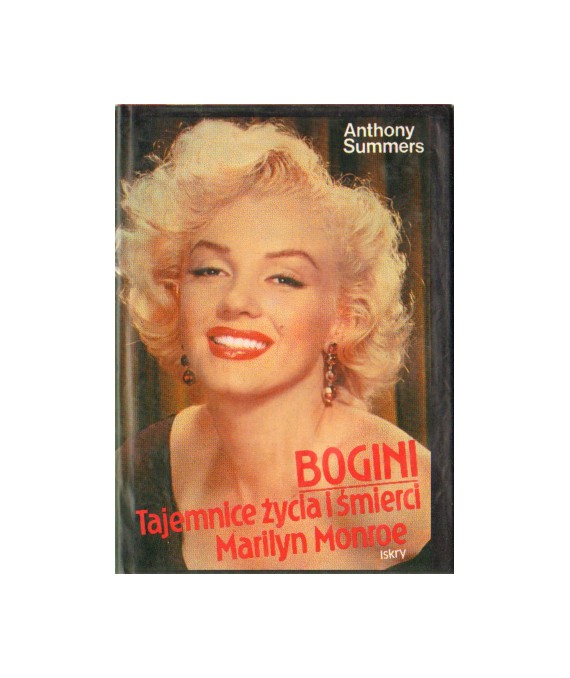Bogini. Tajemnice życia i śmierci Marilyn Monroe
