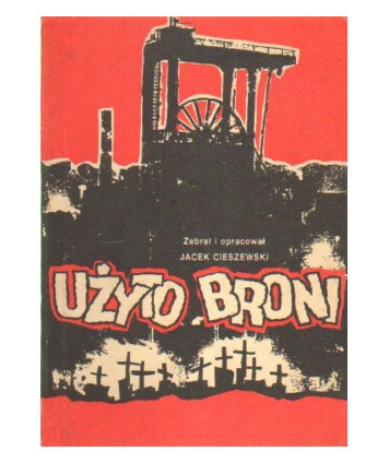 Użyto broni. Relacja górników kopalni “Wujek“