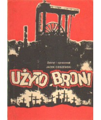 Użyto broni. Relacja górników kopalni “Wujek“