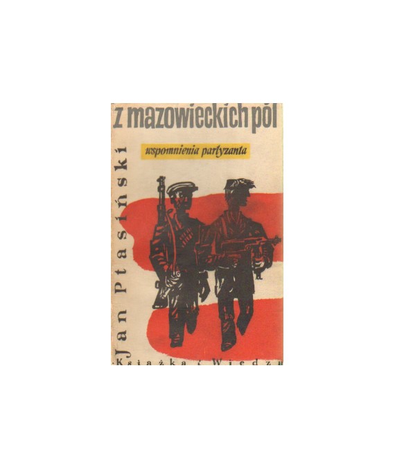 Z mazowieckich pól. Wspomnienia partyzanta