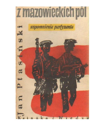 Z mazowieckich pól. Wspomnienia partyzanta