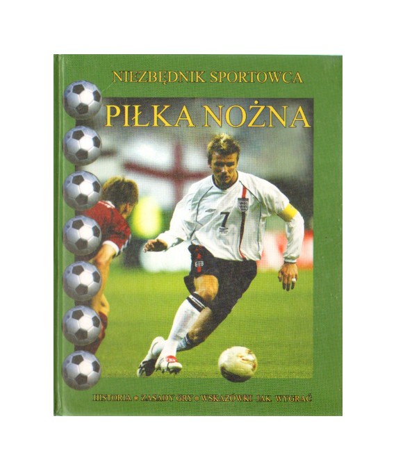 Piłka nożna. Niezbędnik sportowca