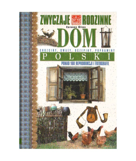 Zwyczaje rodzinne. Dom polski, chrzciny, swaty, oczepiny, poprawiny
