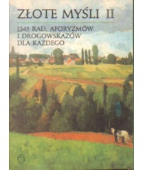 Złote myśli II. 1345 rad, aforyzmów i drogowskazów dla każdego