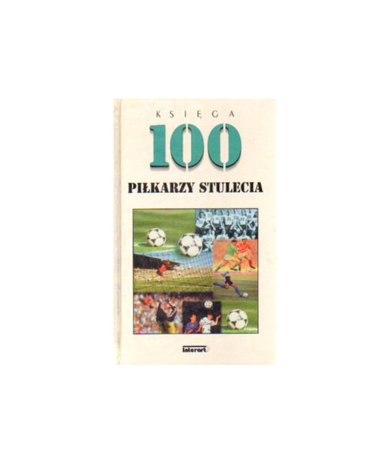 Księga 100 piłkarzy stulecia