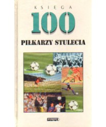 Księga 100 piłkarzy stulecia
