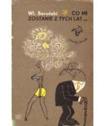 Co mi zostanie z tych lat...