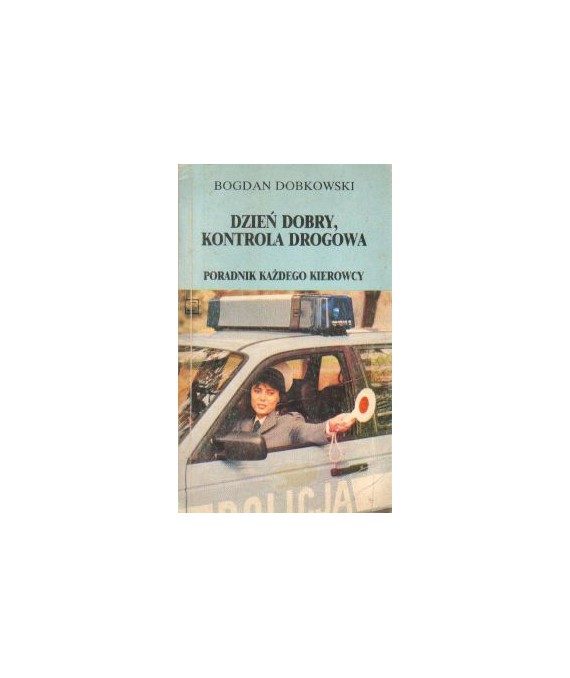 Dzień dobry, kontrola drogowa. Poradnik każdego kierowcy