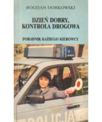 Dzień dobry, kontrola drogowa. Poradnik każdego kierowcy