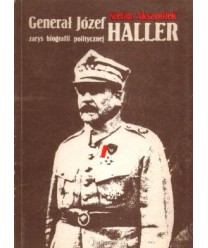 Generał Józef Haller. Zarys biografii politycznej