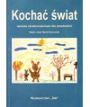 Kochać świat. Wiersze okolicznościowe dla przedszkoli