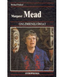 Margaret Mead. Jak dzieki antropologii ludzie różnych kultur zaczęli się lepiej rozumieć