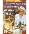 Długowieczność z gwarancją czyli jak dożyć 120 lat