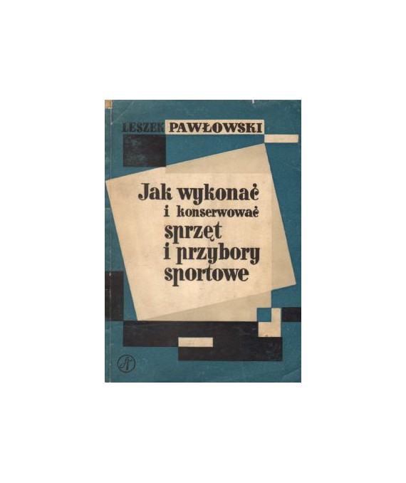 Jak wykonać i konserwować sprzęt i przybory sportowe