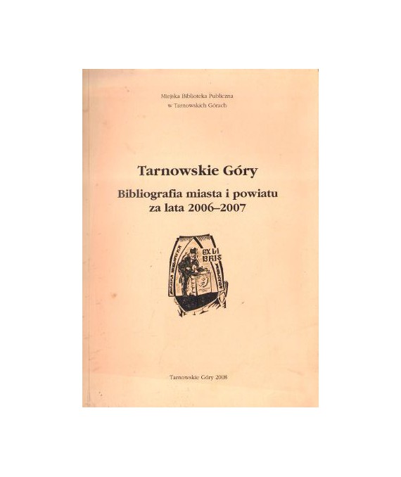 Tarnowskie Góry. Bibliografia miasta i powiatu za lata 2006-2007