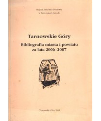 Tarnowskie Góry. Bibliografia miasta i powiatu za lata 2006-2007
