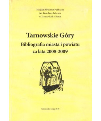 Tarnowskie Góry. Bibliografia miasta i powiatu za lata 2008-2009