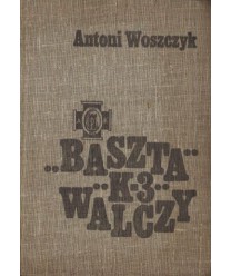 Baszta, K-3 walczy. Z działań powstańczych na Mokotowie w 1944 roku