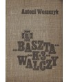 Baszta, K-3 walczy. Z działań powstańczych na Mokotowie w 1944 roku