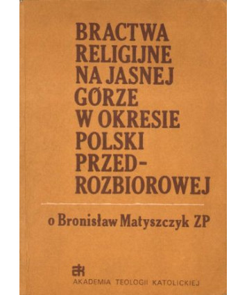 Bractwa religijne na Jasnej Górze w okresie Polski przedrozbiorowej