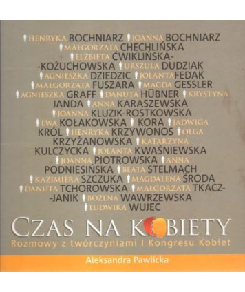 Czas na kobiety. Rozmowy z twórczyniami I Kongresu Kobiet