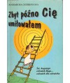 Zbyt późno Cię umiłowałem. Św. Augustyn człowiek Boga... człowiek dla człowieka