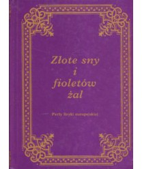 Złote sny i fioletów żal. Perły liryki europejskiej