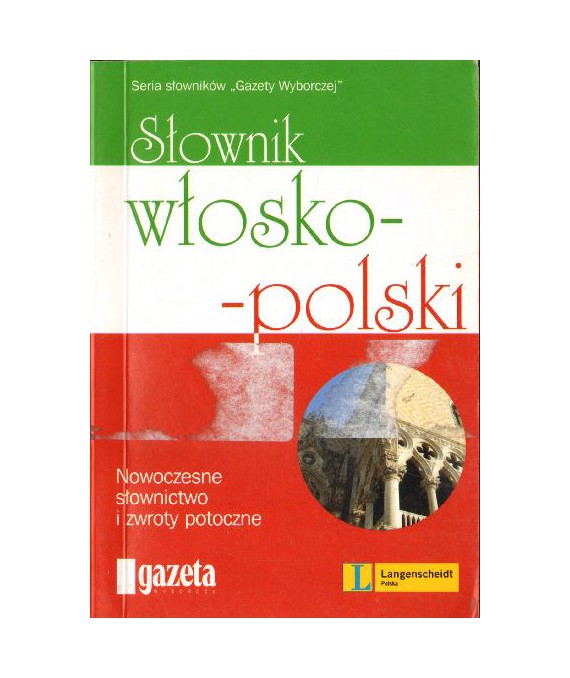 Słownik włosko-polski. Nowoczesne słownictwo i zwroty potoczne