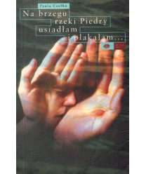 Na brzegu rzeki Piedry usiadłam i płakałam