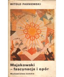 Majakowski - fascynacja i opór. Z dziejów recepcji w Polsce