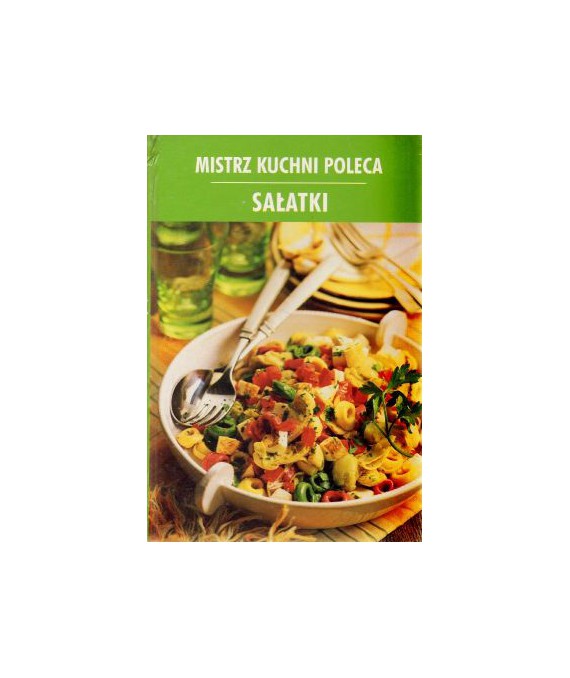 Mistrz kuchni poleca. Sałatki