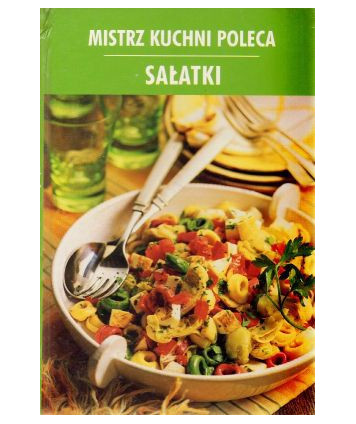 Mistrz kuchni poleca. Sałatki