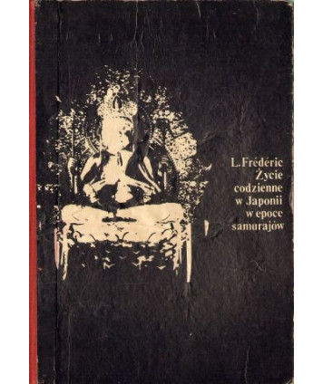 Życie codzienne w Japonii w epoce samurajów (1185-1603)