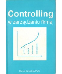 Controlling w zarządzaniu firmą. Problemy, projekty, instrumenty, doświadczenia