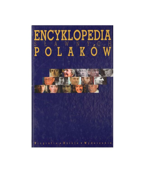 Encyklopedia sławnych Polaków. Biografie, dzieła, wydarzenia