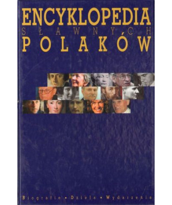 Encyklopedia sławnych Polaków. Biografie, dzieła, wydarzenia