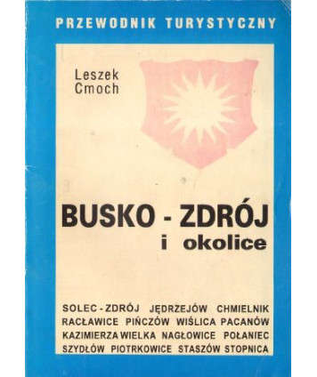 Busko-Zdrój i okolice. Przewodnik turystyczny