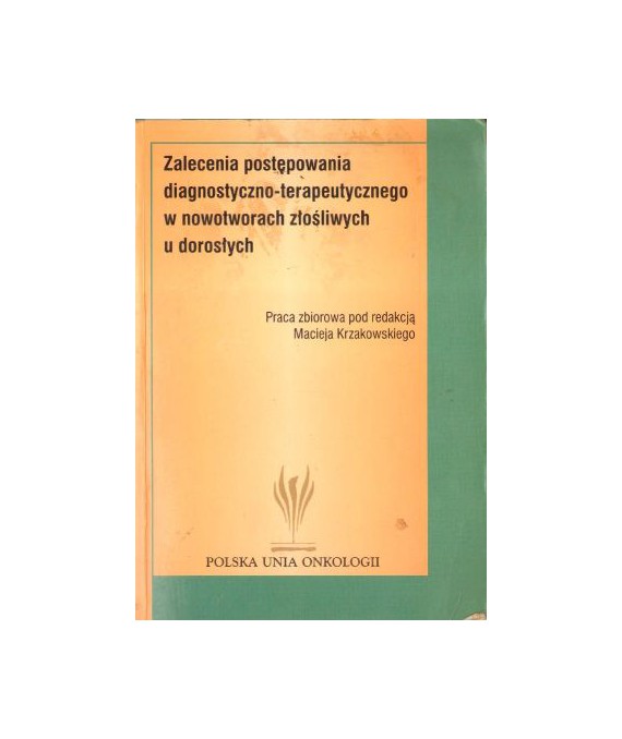 Zalecenia postępowania diagnostyczno-terapeutycznego w nowotworach złośliwych u dorosłych