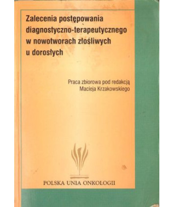 Zalecenia postępowania diagnostyczno-terapeutycznego w nowotworach złośliwych u dorosłych
