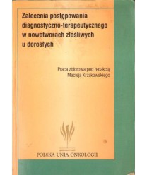 Zalecenia postępowania diagnostyczno-terapeutycznego w nowotworach złośliwych u dorosłych