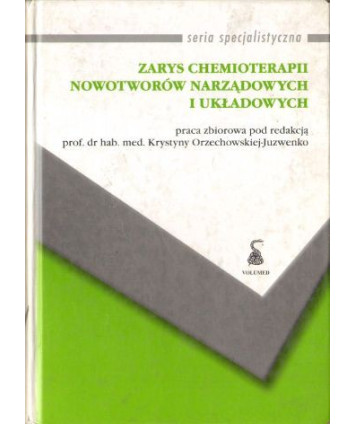 Zarys chemioterapii nowotworów narządowych i układowych